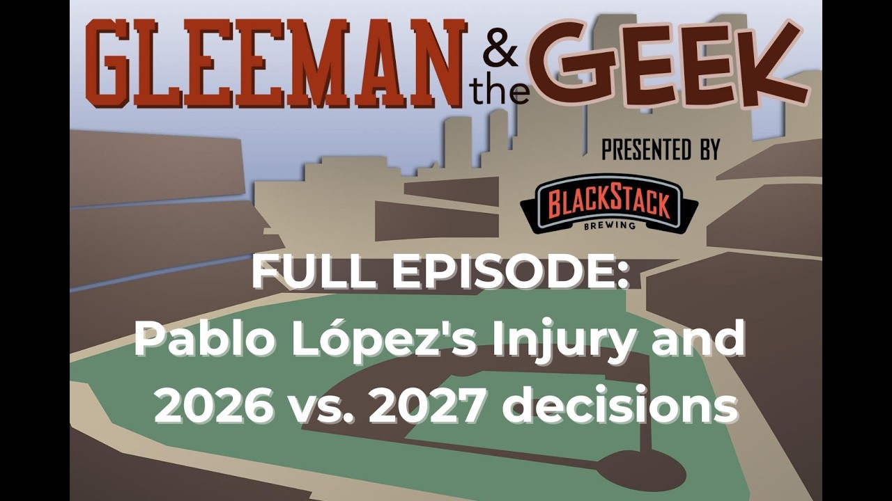 FULL EPISODE: Pablo López's Injury and 2026 vs. 2027 decisions