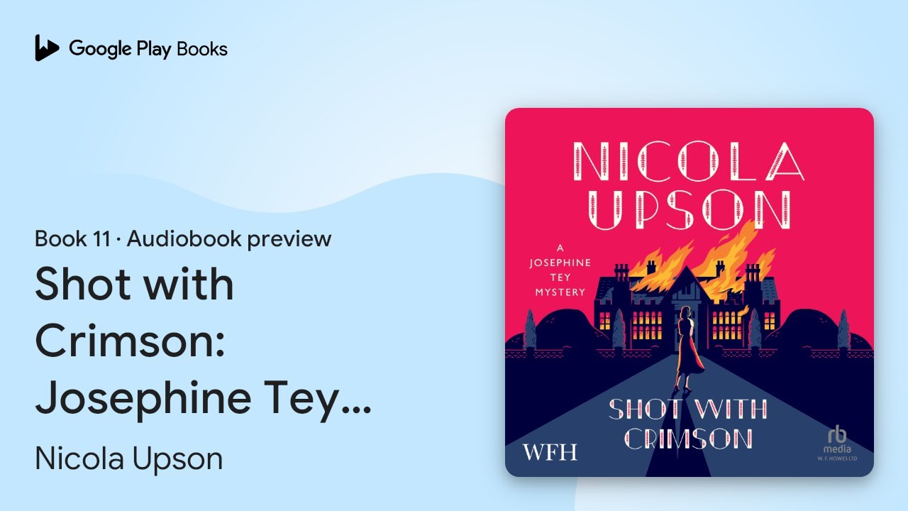 Shot with Crimson: Josephine Tey Mystery 11 by Nicola Upson &middot; Audiobook preview