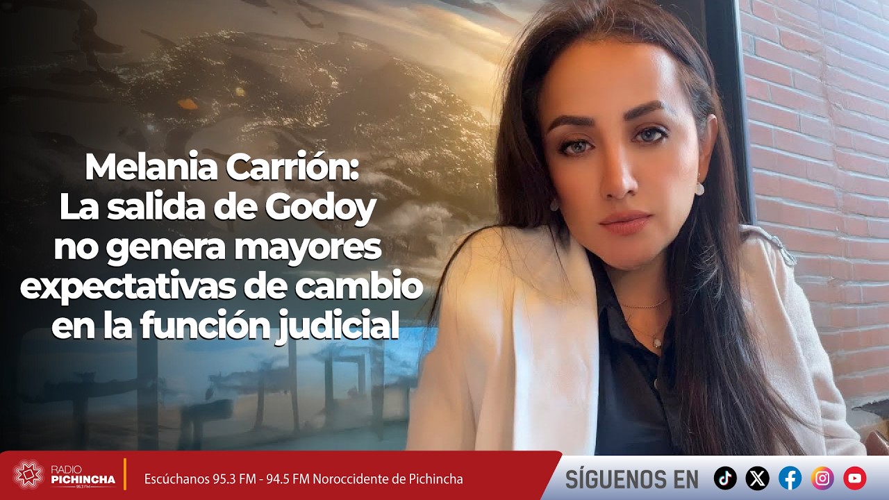 Melania Carrión l La salida de Godoy no genera mayores expectativas de cambio en la función judicial
