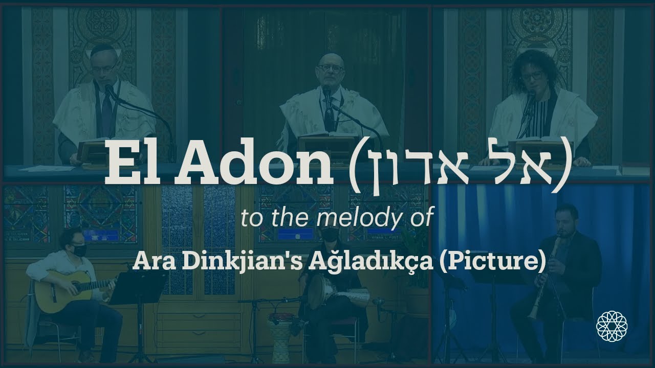 El Adon (אל אדון) to the melody of Ara Dinkjian's Ağladıkça (Picture)