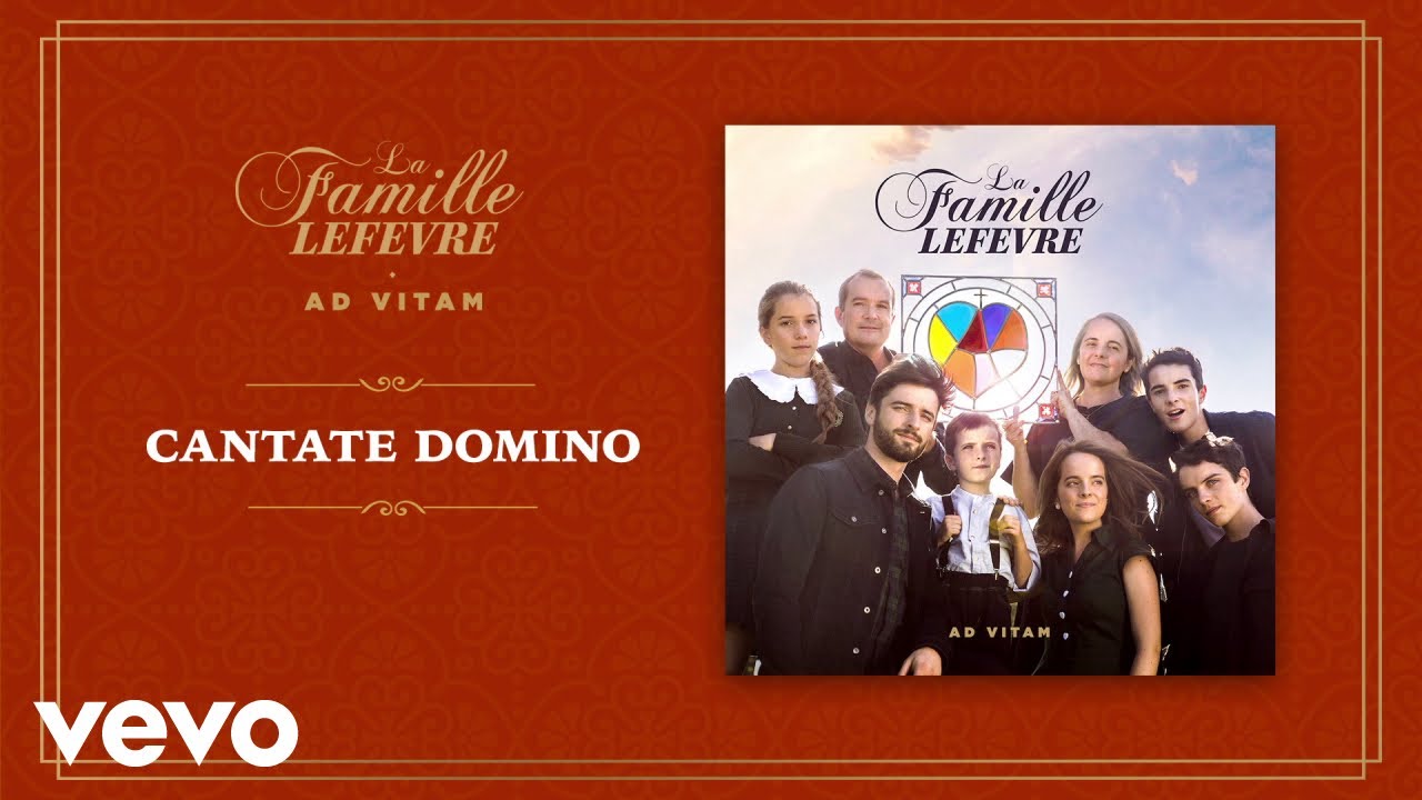 La Famille Lefèvre - Cantate Domino (Audio officiel)