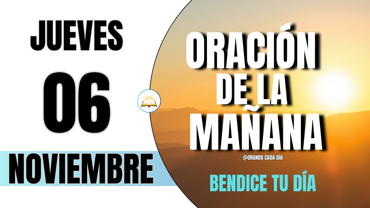 Oración de la mañana de hoy | Jueves 06 de noviembre de 2025 | Bendición para tu día