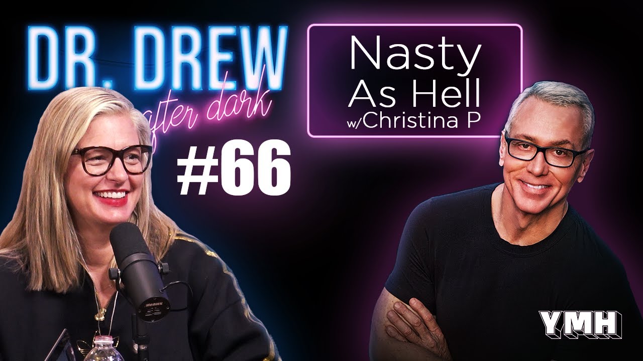 Ep. 66 Nasty As Hell w/ Christina P | Dr. Drew After Dark
