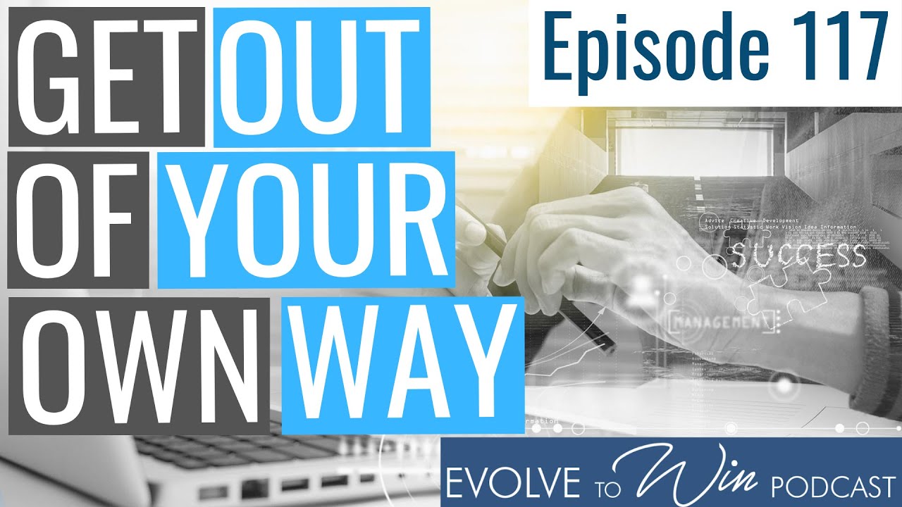 Why You Aren't Doing the Things You KNOW You Should be Doing - Ep 117 Evolve to Win Show