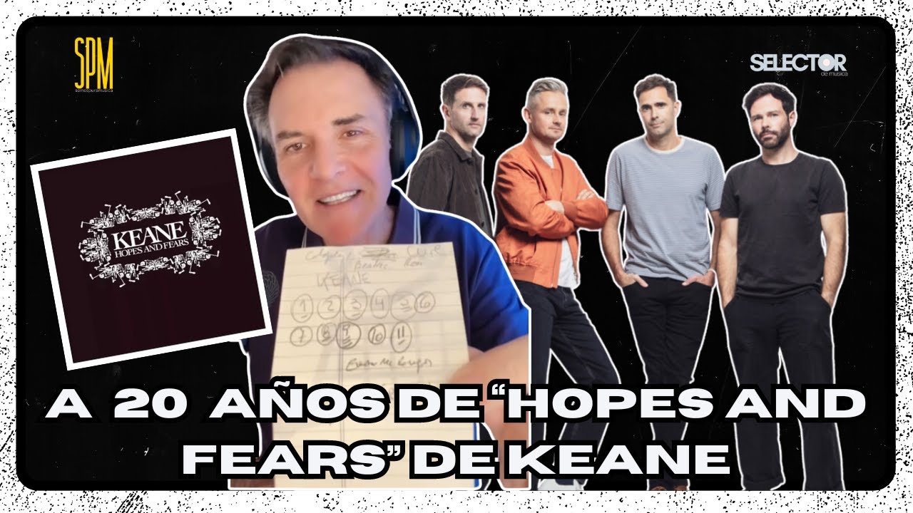 20 AÑOS DE HOPES AND FEARS DE KEANE