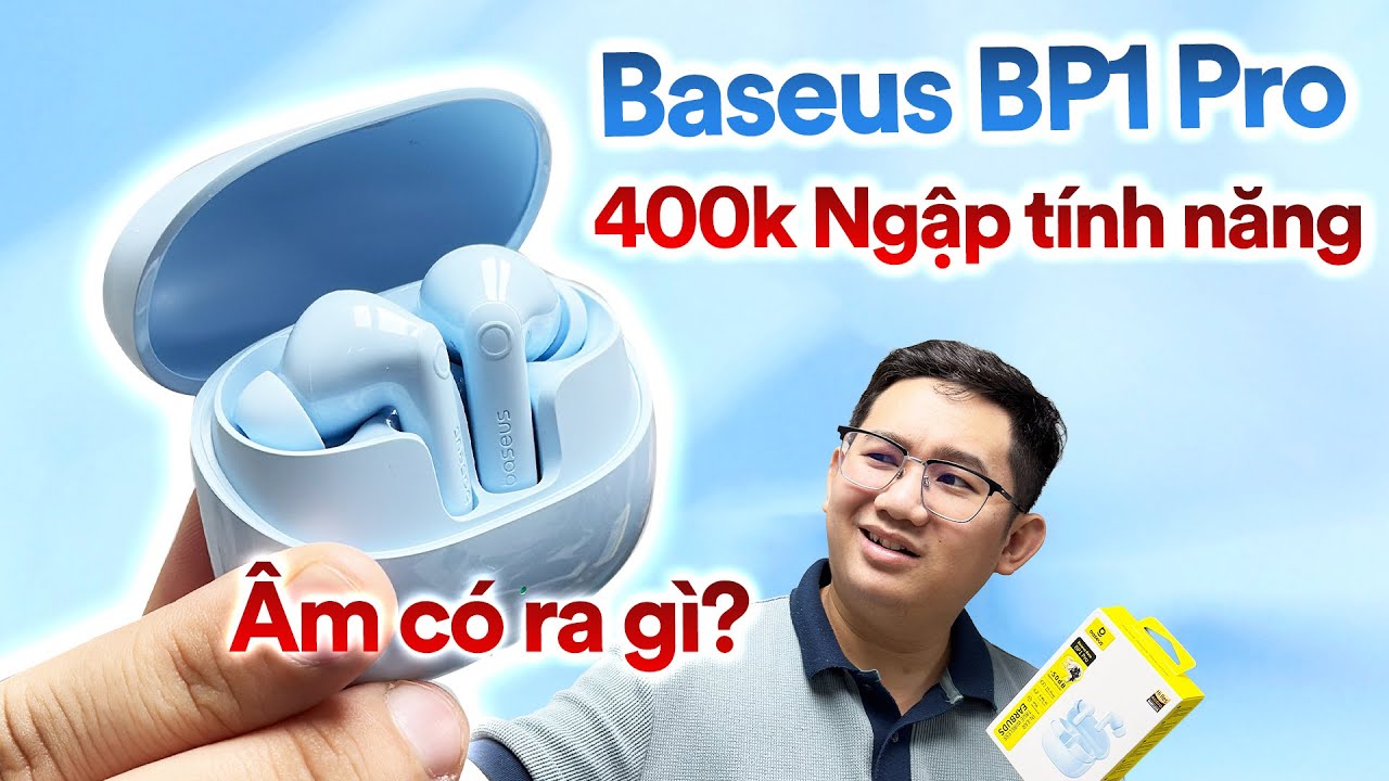 Giá chỉ 400k có LDAC, App xịn sò: Baseus BP1 Pro CHẤT ÂM CÓ HAY?