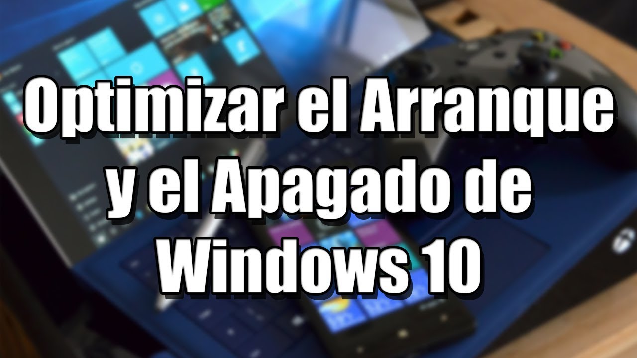 Optimizar el Inicio y el Apagado de Windows 10 al Maximo