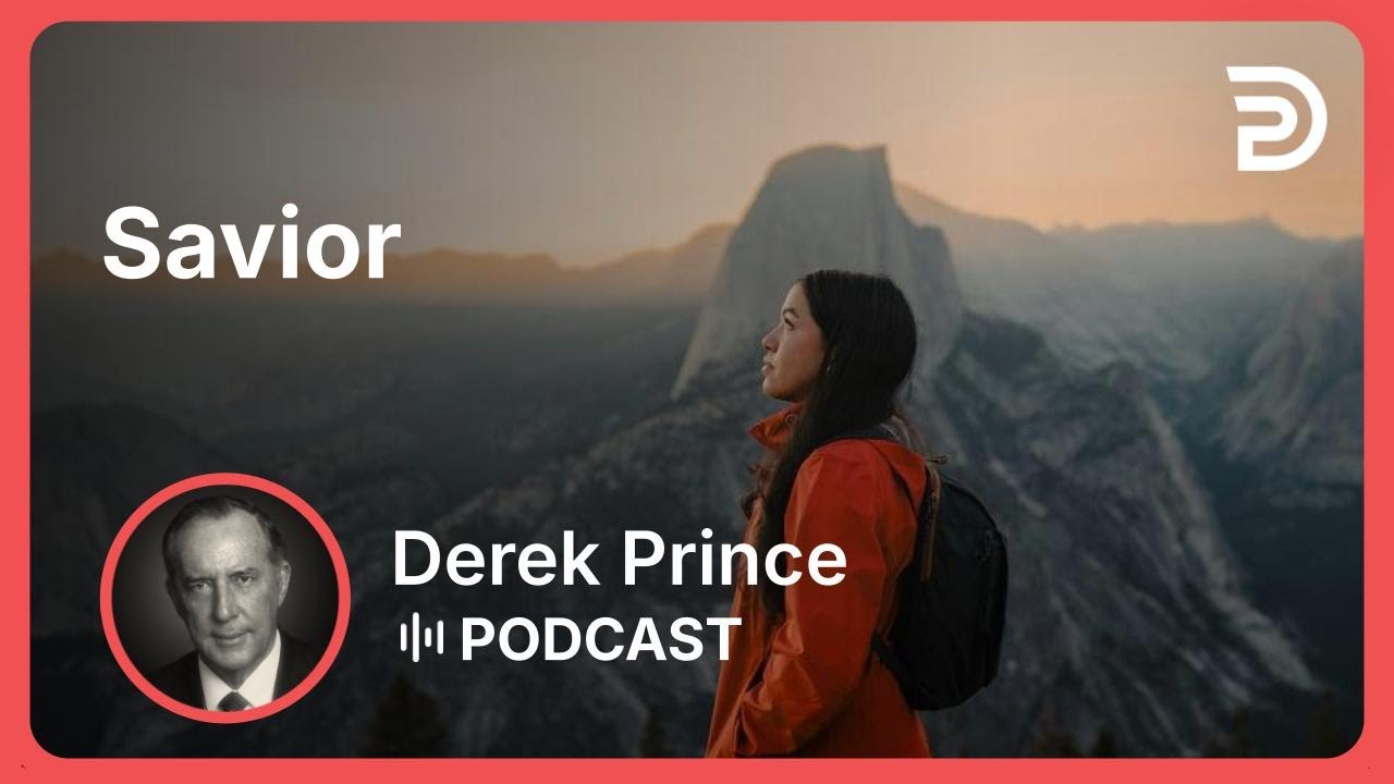 Savior | Part 6 - Titles of Jesus | Derek Prince