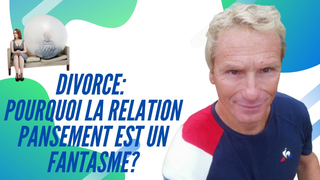 Divorce: pourquoi la relation pansement est un fantasme?