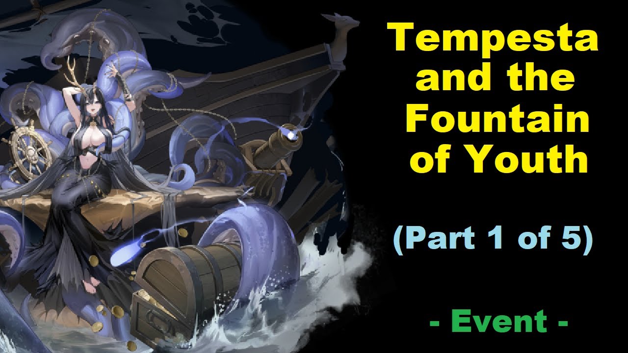 Azur Lane - Tempesta and the Fountain of Youth PT.1 - Part 1 of 5 - Event -