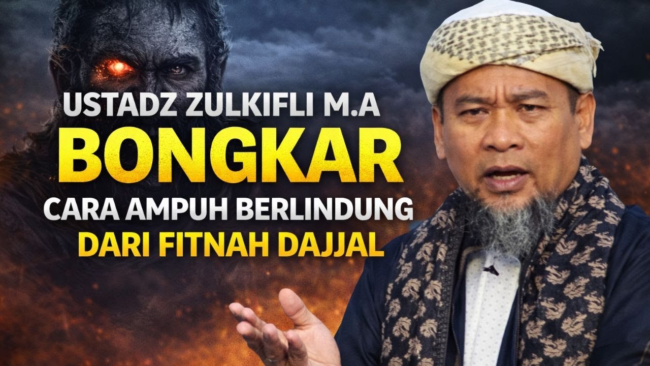 TERJAWAB ‼️Ustadz Zulkifli M.A jelaskan Cara Ampuh Berlindung dari Fitnah Dajjal, SIMAK SAMPAI AKHIR