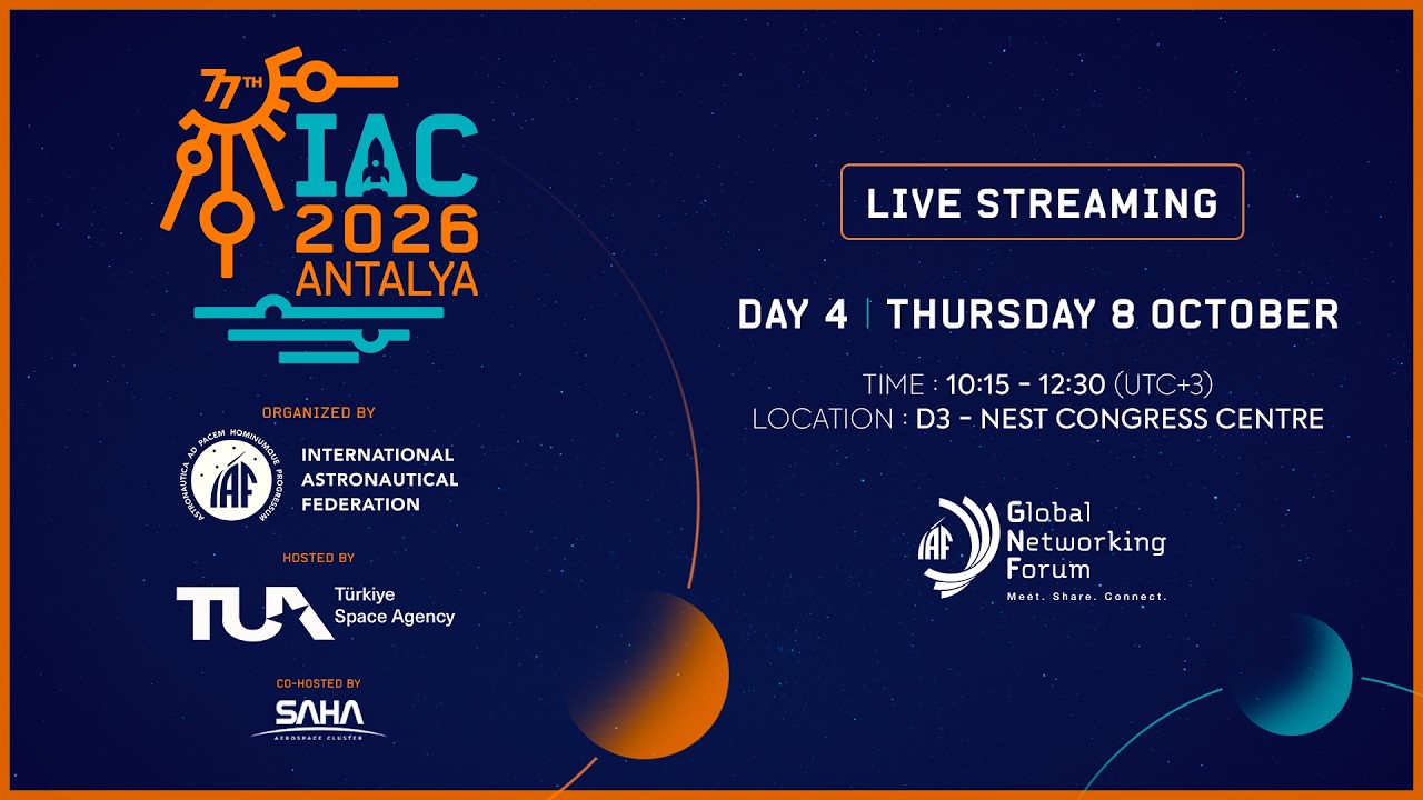 IAC 26 - Day 4 / Part 1 - Global Networking Forum - 77th International Astronautical Congress (IAC)