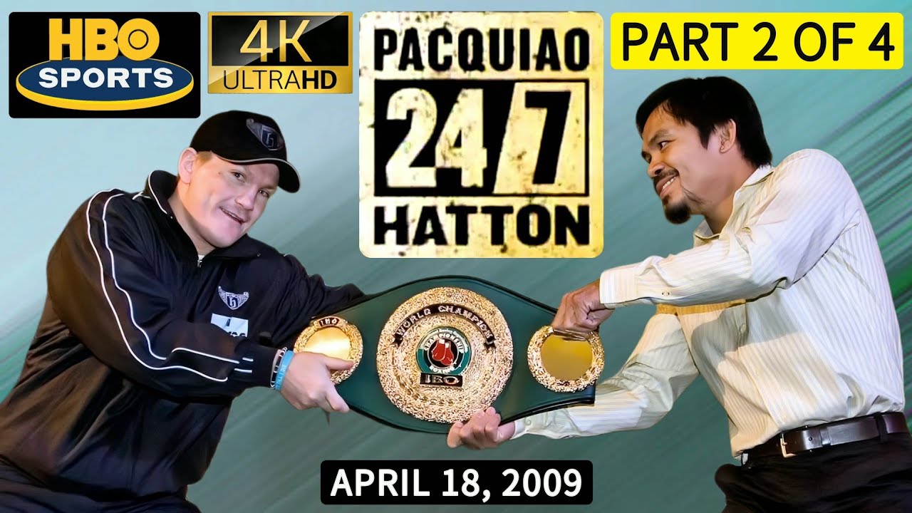 🥊 24/7: PACQUIAO/HATTON | April 18, 2009 | HBO SPORTS | 4K 2160P | PART 2 OF 4
