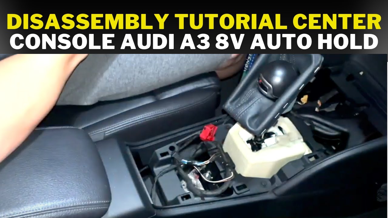 Руководство по разборке центральной консоли Audi A3 8V Auto Hold