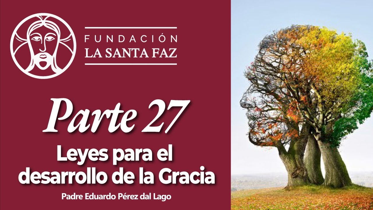 Padre Eduardo Pérez - Curso Teología Espiritual - Parte 27 - Leyes para el desarrollo de la Gracia