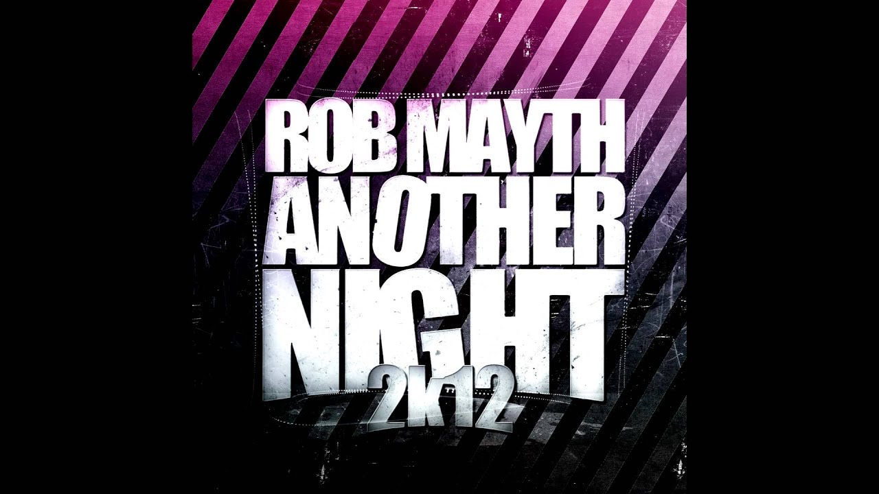 Rob Mayth - Another Night 2k12 (Single Mix)