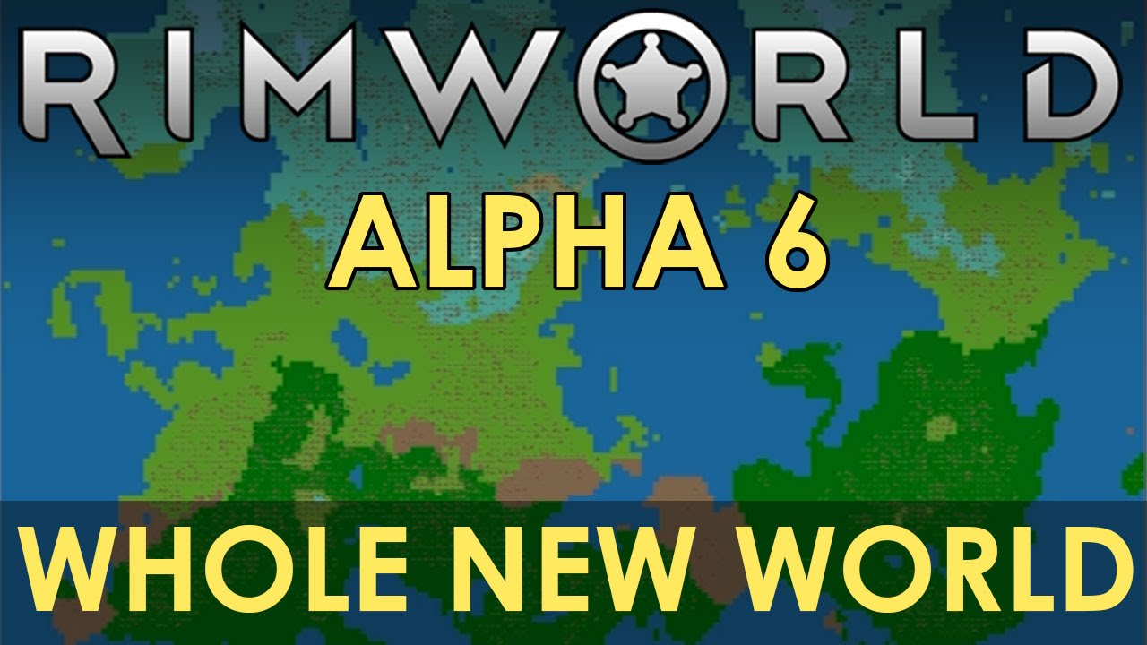 RimWorld Alpha 6 - Whole New World