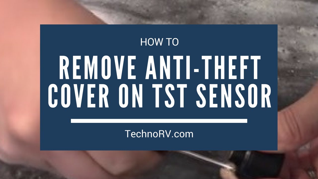 TechnoRV TST 507 Learning Series: How Do I Remove the Anti-Theft Cover from the Cap Sensor?