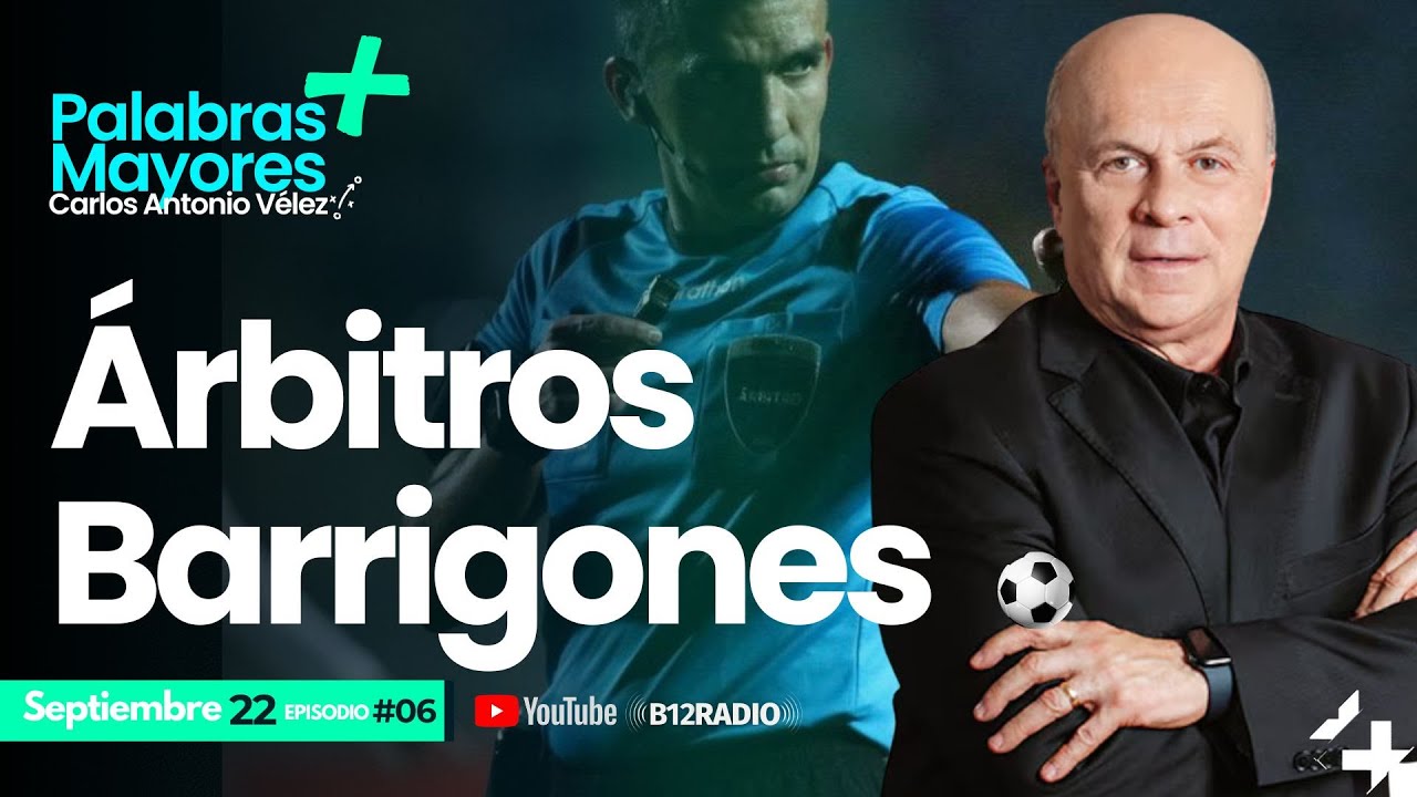 #06 ENVIVO &Aacute;rbitros Barrigones | Carlos Antonio V&eacute;lez |‪ #palabrasmayores