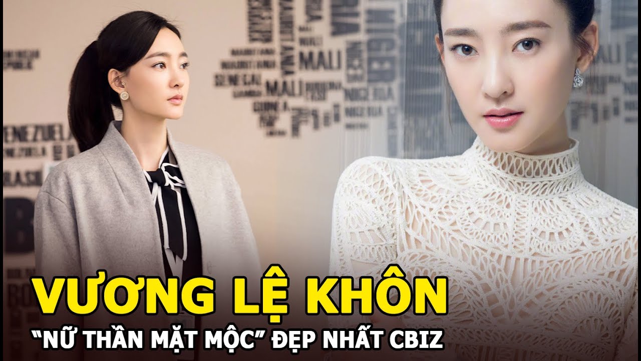 Vương Lệ Khôn - “Nữ thần mặt mộc” đẹp nhất Trung Quốc