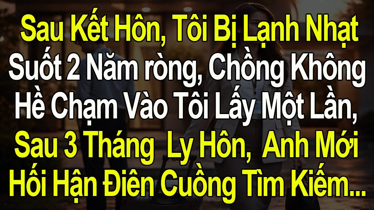 Chồng Trả 36 Tỷ Đuổi Tôi Đi, Không Ngờ Người Anh Ruồng Bỏ Chính Là Ân Nhân | Chuyện Gia Đình