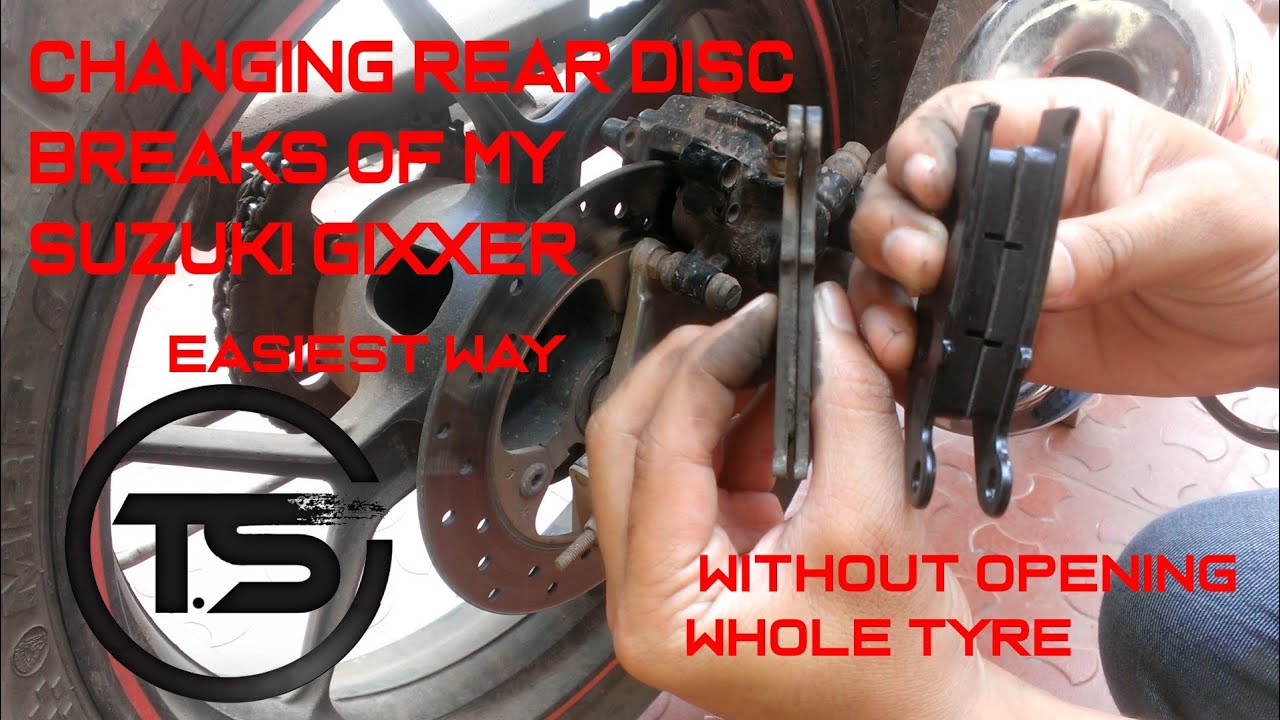 how to change rear disc breaks of suzuki gixxer