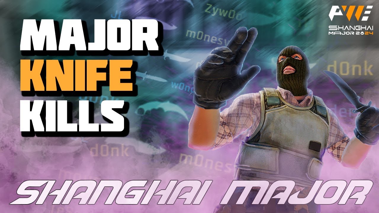 KNIFE KILLS OF SHANGHAI MAJOR 2024 - CS2