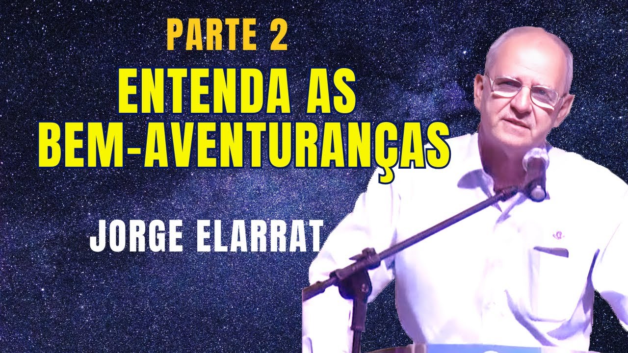 Entenda as Bem-aventuranças - parte 2