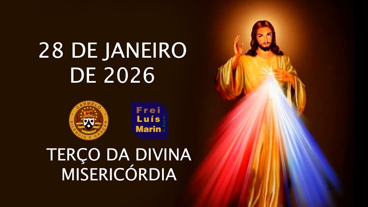 TERÇO DA DIVINA MISERICÓRDIA -  FREI LUÍS MARIN  - 28 DE JANEIRO DE 2026