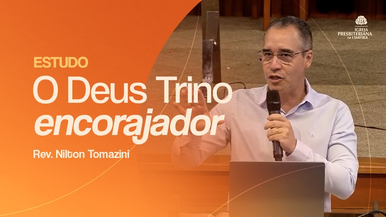 EBD | Teologia do Encorajamento - O Deus Trino encorajador - 2 Co. 4.16-18 | Rev. Nilton Tomazini