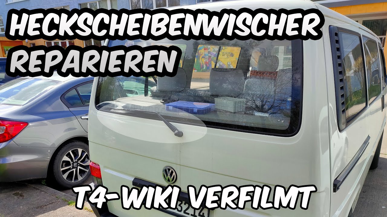 Heckscheibenwischer beim VW T4 reparieren - T4-WIKI Verfilmt