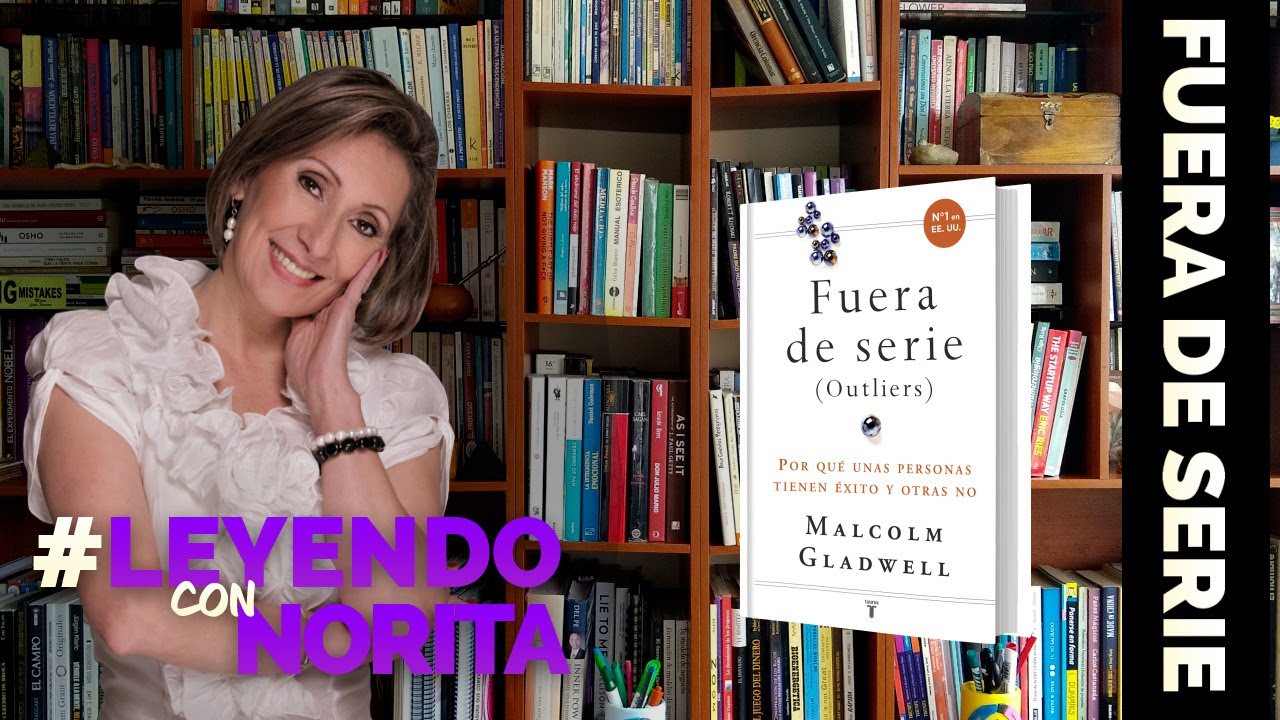Leyendo con Norita: Fuera de Serie - Malcolm Gladwell