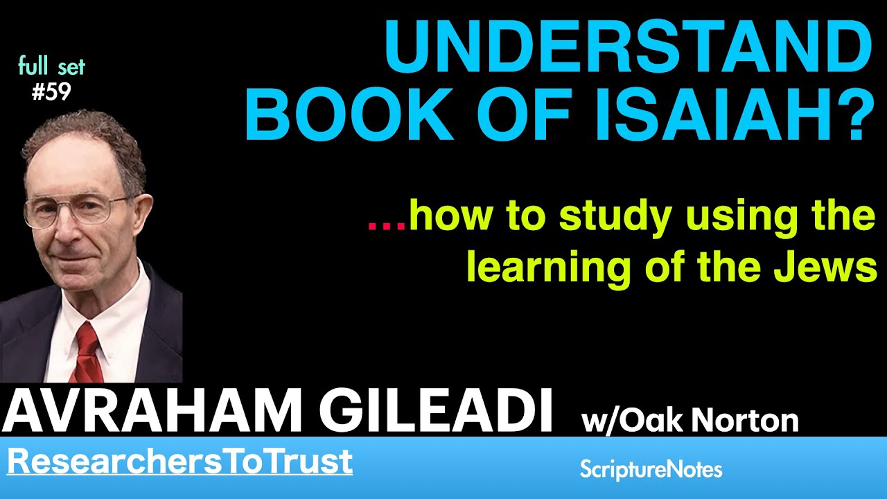 AVRAHAM GILEADI | UNDERSTAND BOOK OF ISAIAH?    …how to study using the learning of the Jews
