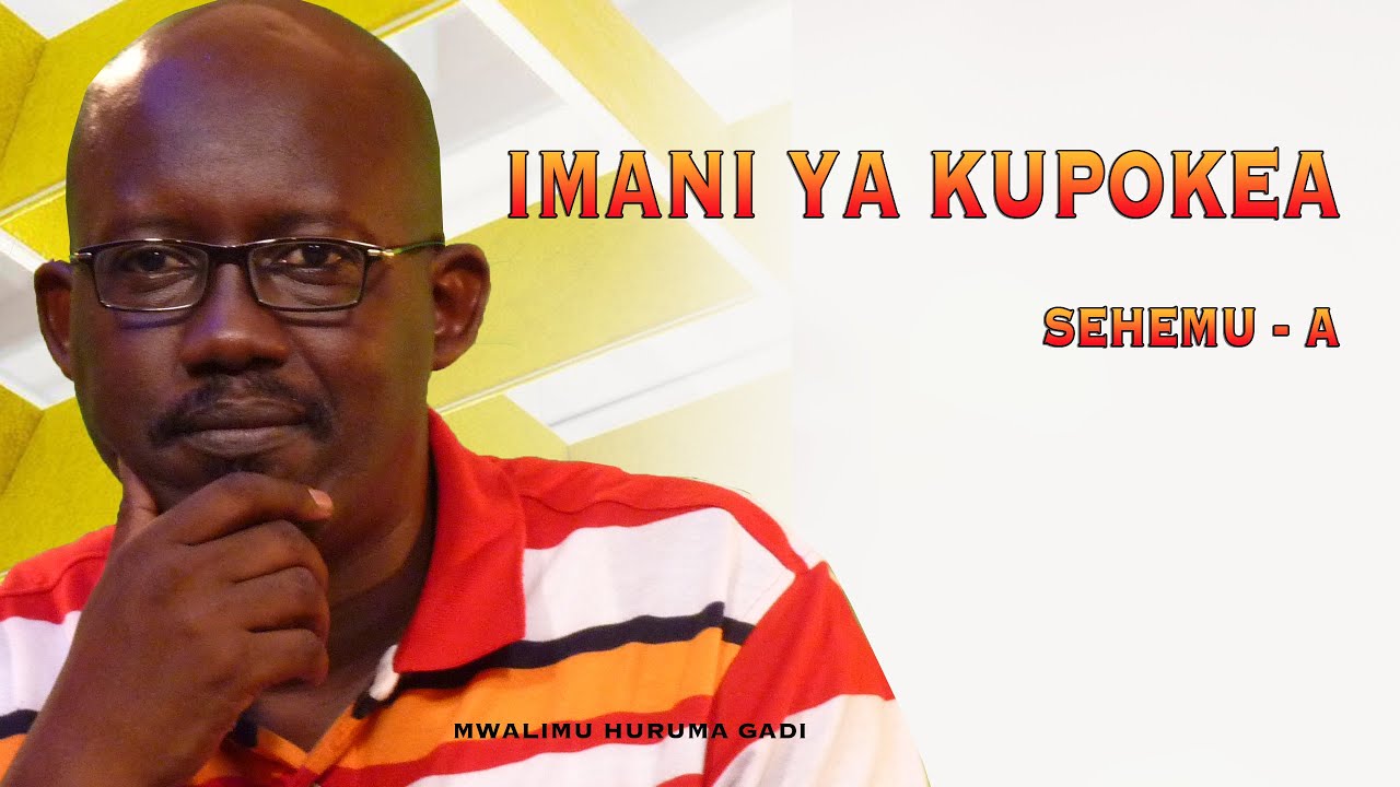 SEHEMU - A1: IMANI YA KUPOKEA | MWL. HURUMA GADI (23/08/2019)