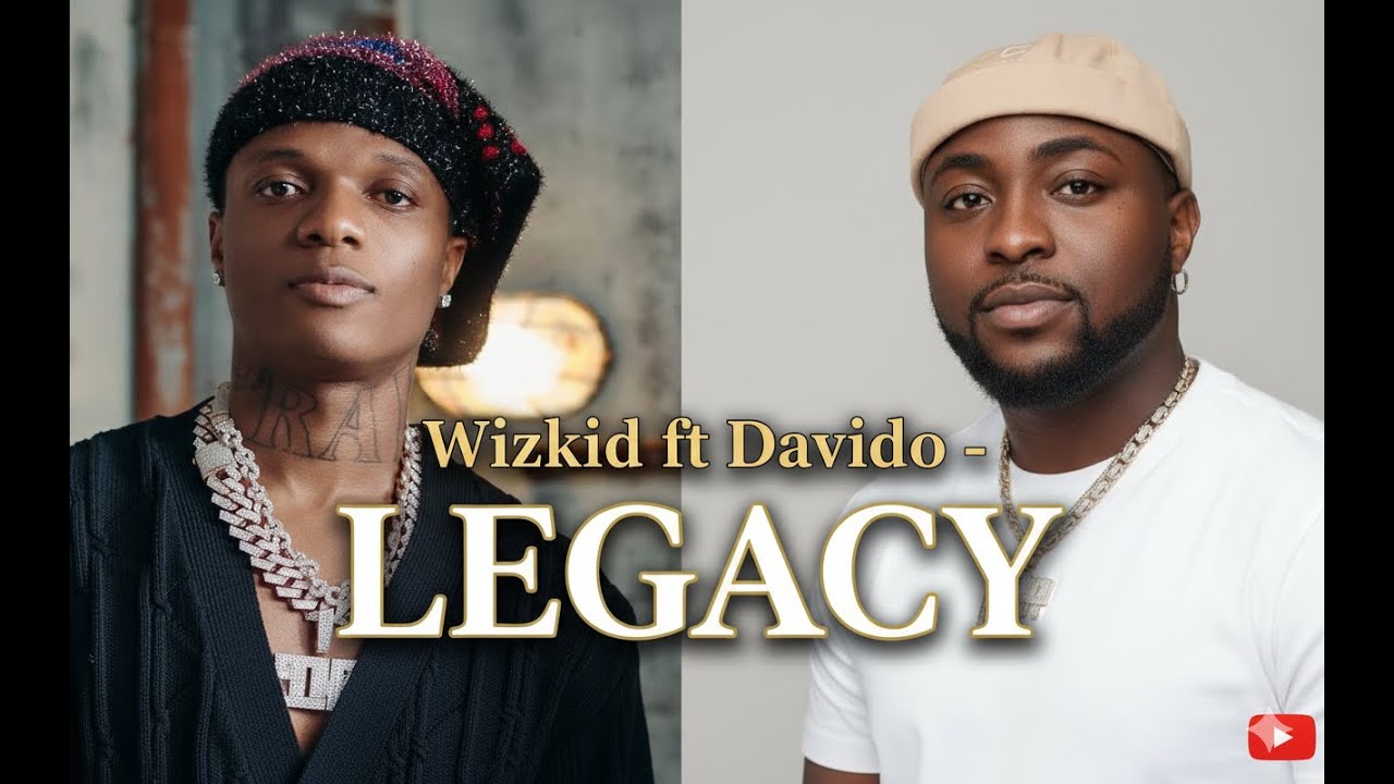Wizkid ft Davido - Legacy