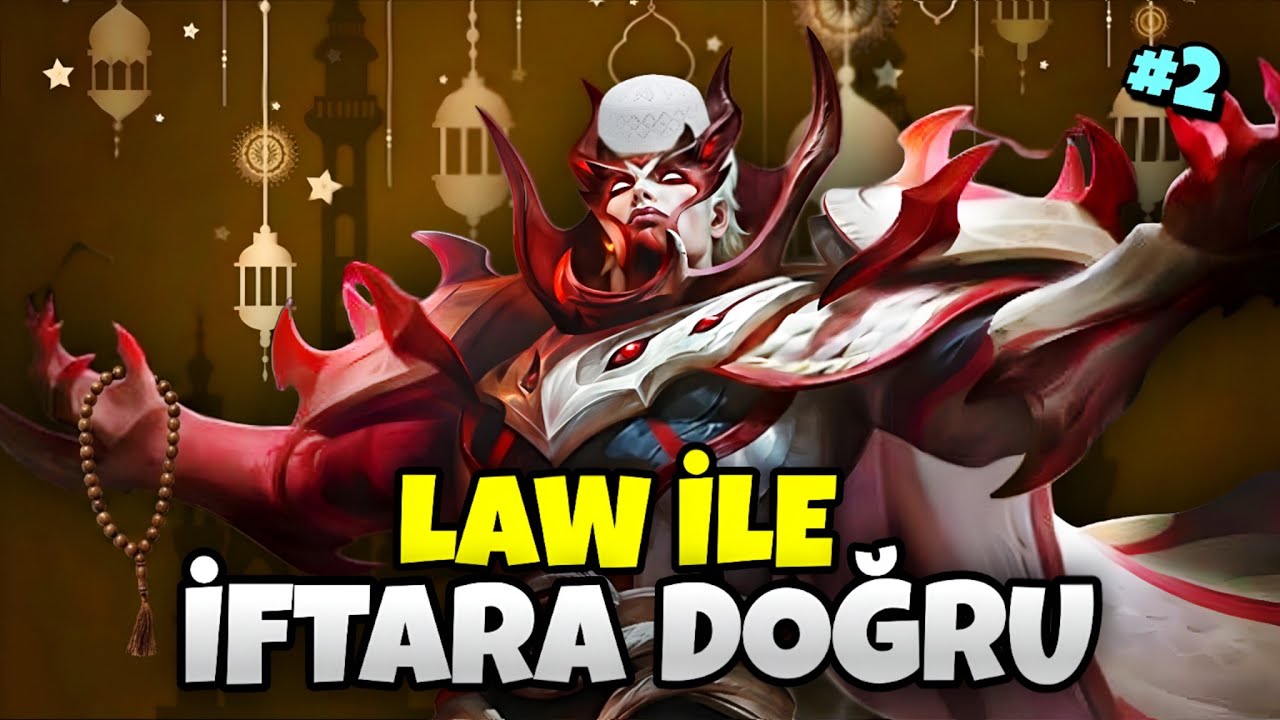 LAW İLE İFTARA DOĞRU #2 | TROLLEYEN ORMANCIYI TAŞIMAYA ÇALIŞMAK | YU ZHONG | Mobile Legends