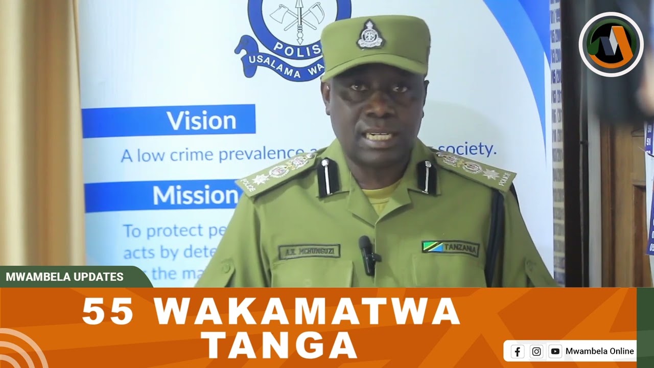 55 WAKAMTWA TANGA NA JESHI LA POLISI  #MWAMBELAINFO
