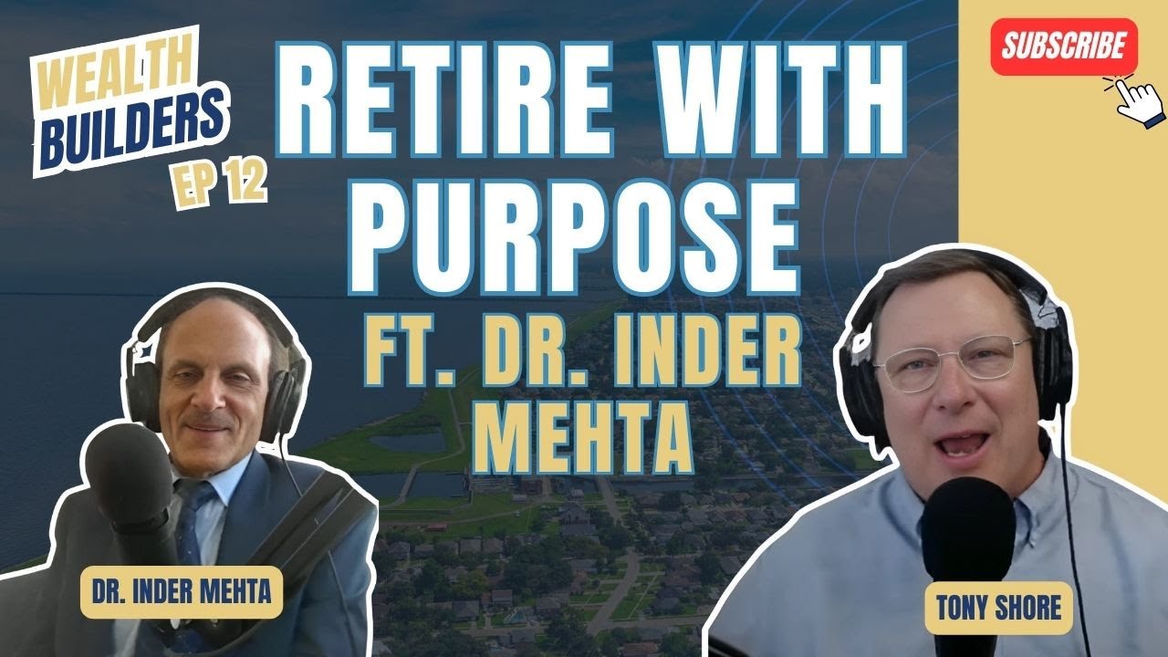 Retire with Purpose with Dr. Inder Mehta | Wealth Builders | Ep. 12