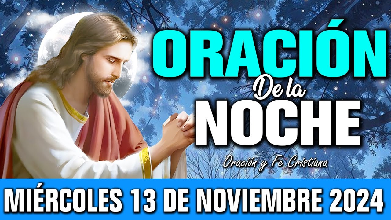🌙 Oración de la Noche Miércoles 13 de noviembre 2024 | Bendiciones nocturnas para un sueño tranquilo