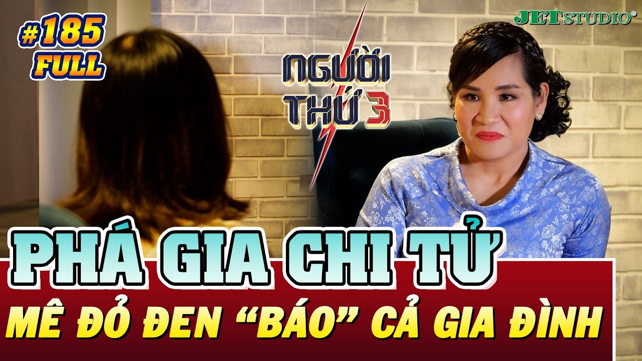 Người Thứ 3 - Tập 185 (Full): PHÁ GIA CHI TỬ mê đỏ đen 