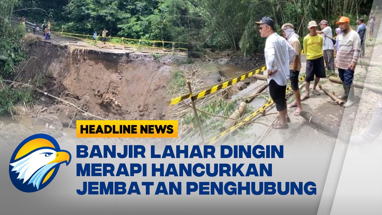 [HEADLINE NEWS, 04/03] Jembatan Desa Sewukan-Paten Ambruk Akibat Banjir Lahar Merapi