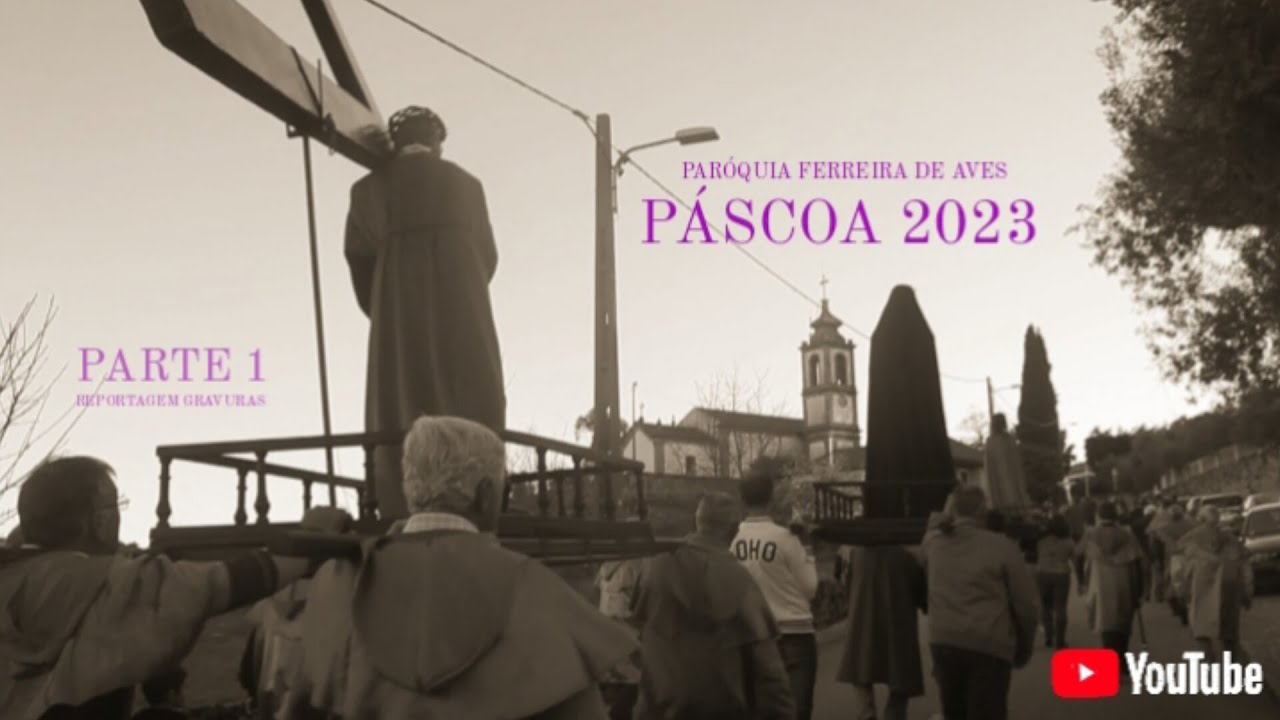 PÁSCOA 2023 - PARTE 1 (FERREIRA DE AVES)