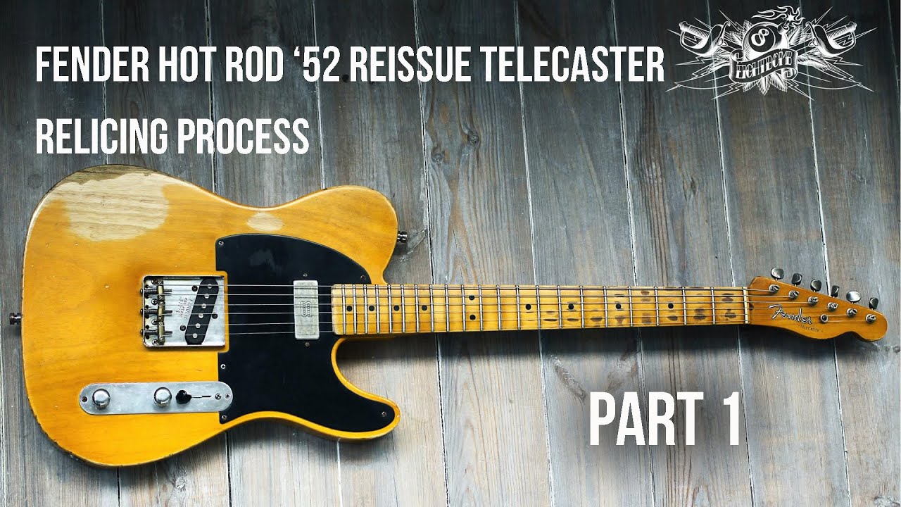 FENDER HOT ROD '52 reissue TELECASTER Relicing process PART 1