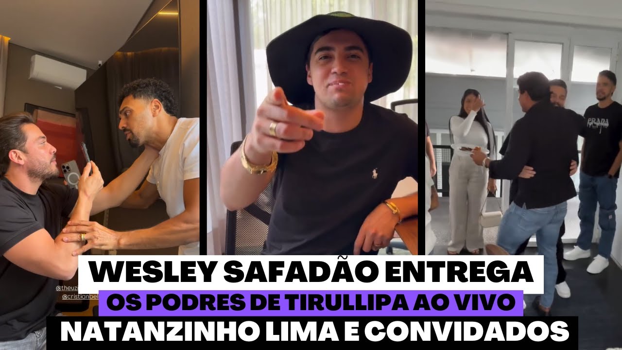 REENCONTRO DE WESLEY SAFADÃO E TIRULLIPA DEPOIS DA TRETA - NATANZINHO LIMA RECEBE CONVIDADOS