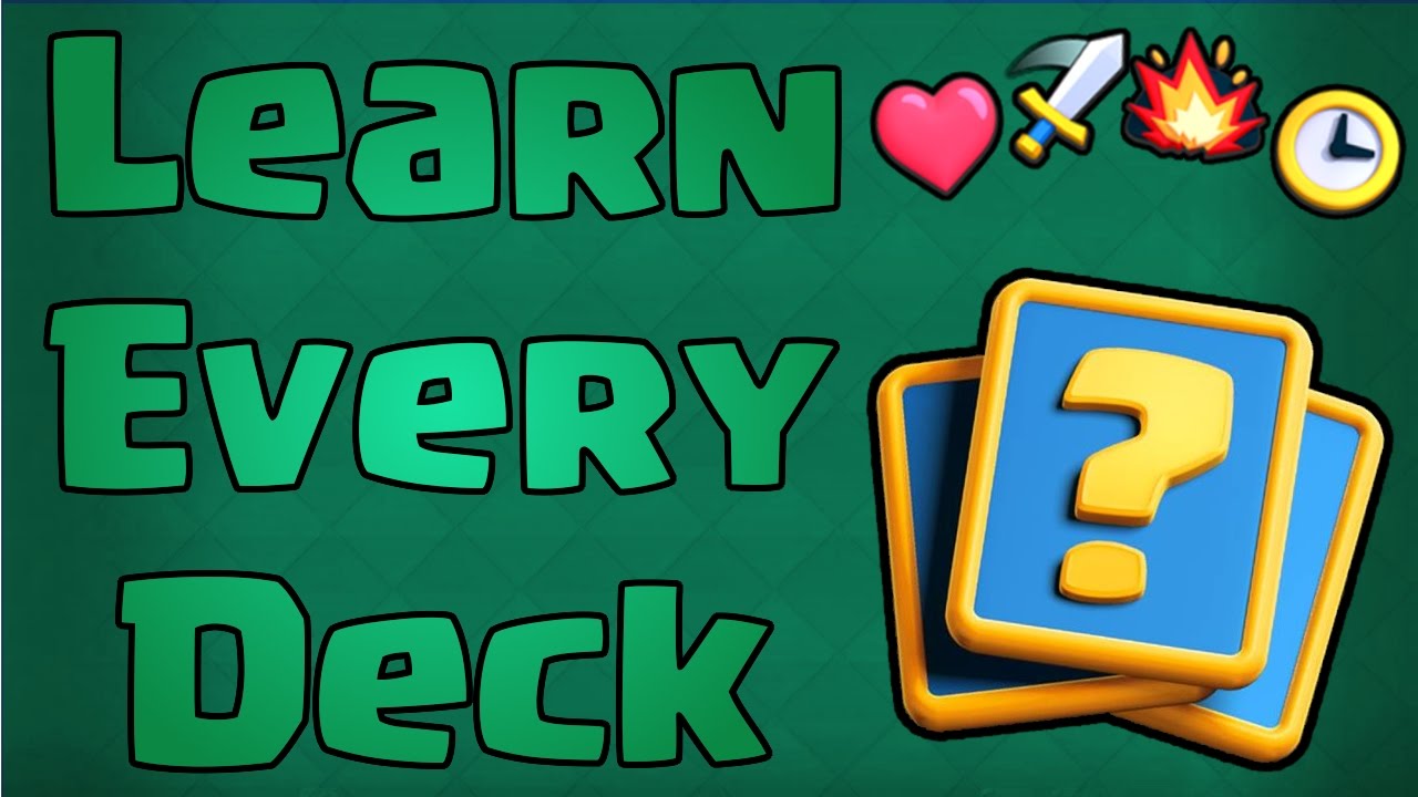 How to Learn Every Deck - Deck Building Fundamentals - Clash Royale