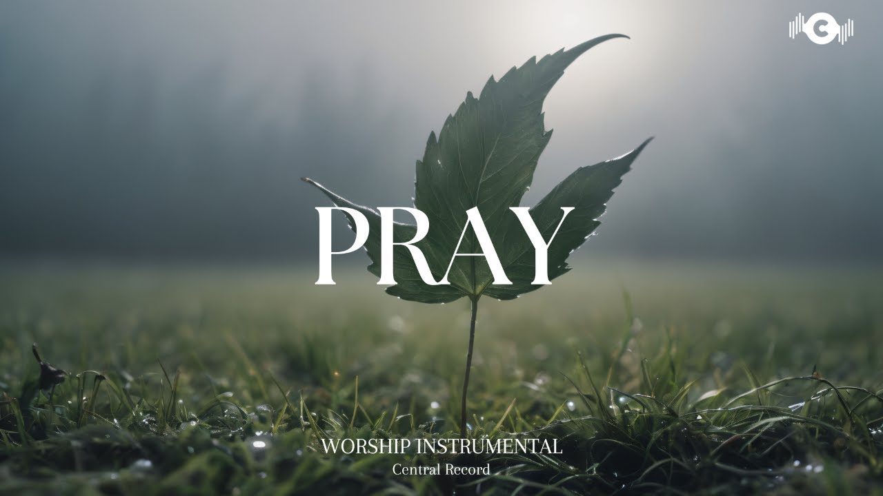 PRAY - Soaking worship instrumental | Prayer and Devotional