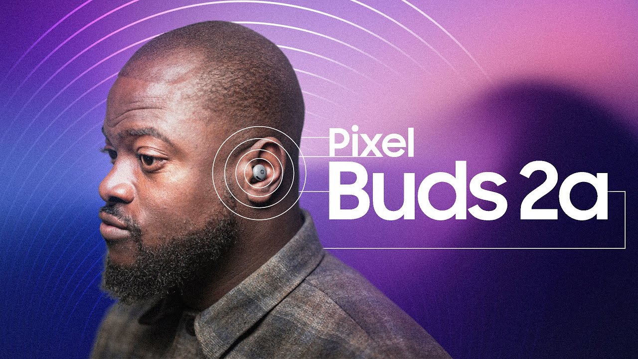 Pixel Buds 2a are BETTER Than You Think!