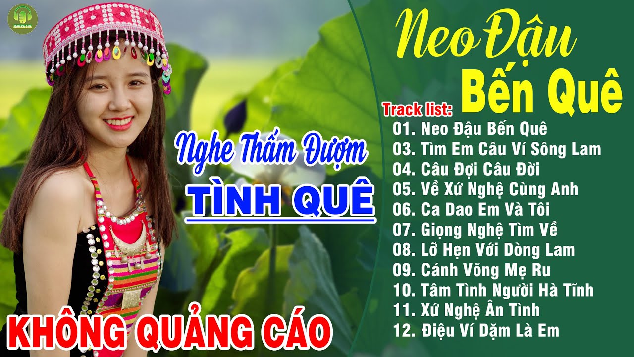 NEO ĐẬU BẾN QUÊ, TÌM EM CÂU VÍ SÔNG LAM ➤LK Dân Ca Xứ Nghệ Hay Nhất Vừa Ra Lò NGHE MÊ MẨN LÒNG NGƯỜI