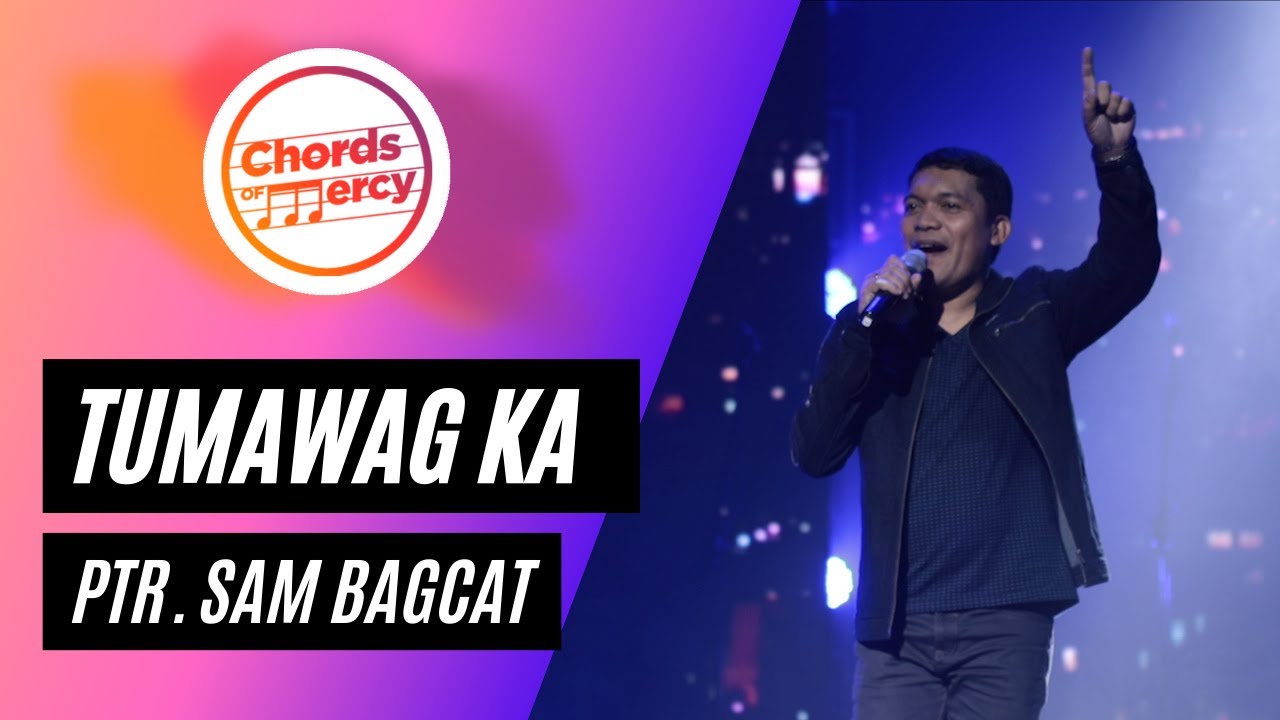 TUMAWAG KA - Ptr. Sammy Bagcat