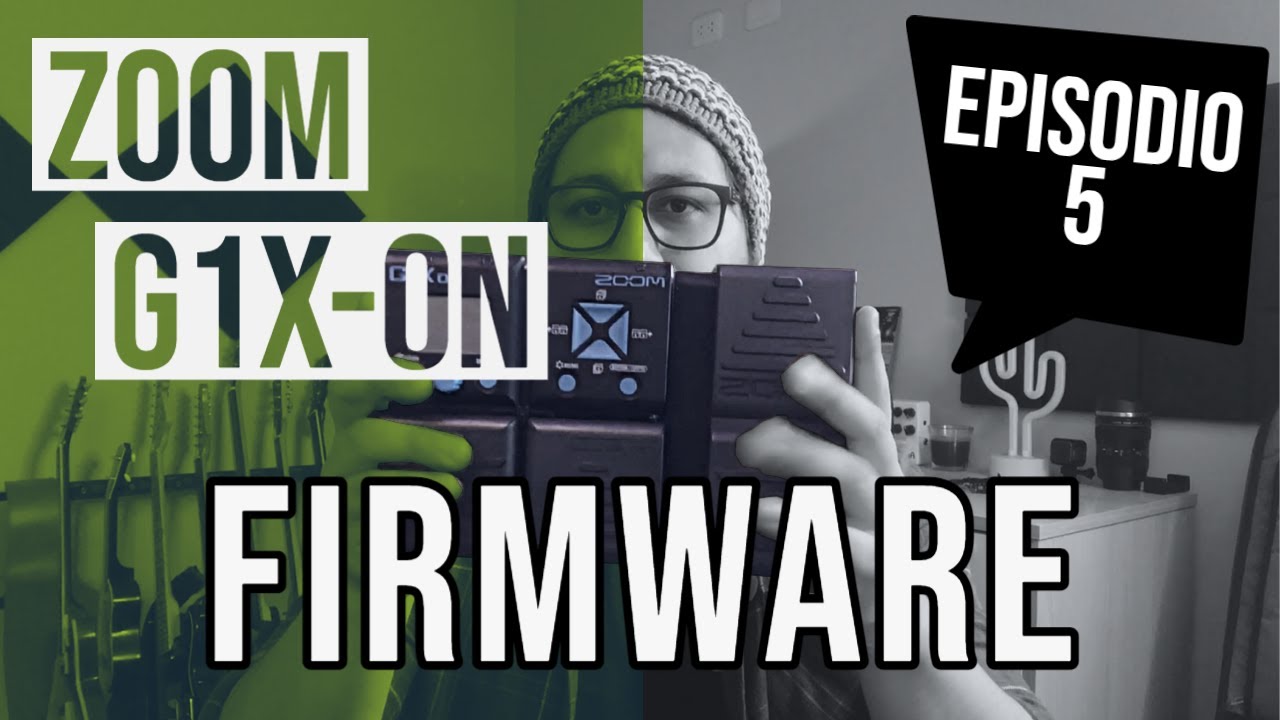 ZOOM G1X-ON | EPISODIO 5: FIRMWARE 